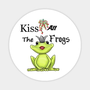 kiss all the frogs Magnet